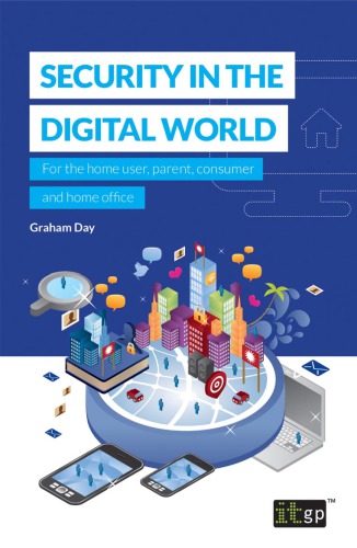Security In The Digital World For The Home User Parent Consumer And Home Office Graham Day