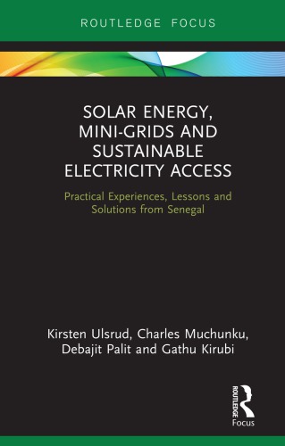Solar Energy Minigrids And Sustainable Electricity Access Practical Experiences Lessons And Solutions From Senegal Kirsten Ulsrud