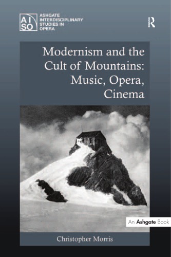 Modernism And The Cult Of Mountains Music Opera Cinema Christopher Morris