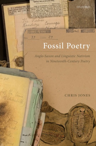 Fossil Poetry Anglosaxon And Linguistic Nativism In Nineteenthcentury Poetry Chris Jones