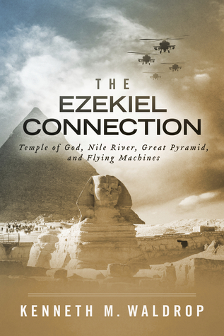 The Ezekiel Connection Temple Of God Nile River Great Pyramid And Flying Machines Ebook Kenneth M Waldrop