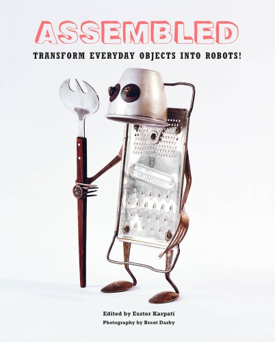 Assembled Transform Everyday Objects Into Robots Eszter Karpati
