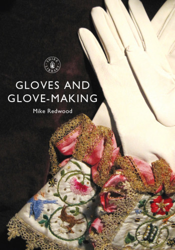 Gloves And Glovemaking Mike Redwood
