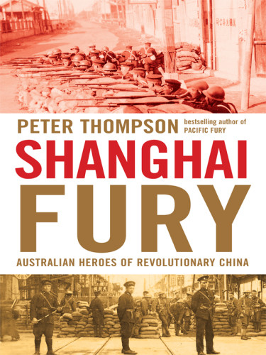 Shanghai Fury Australian Heroes Of Revolutionary China 2 Peter Thompson