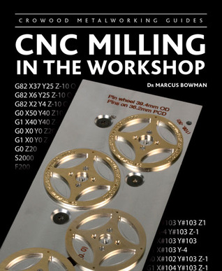Cnc Milling In The Workshop Hardcover Marcus Bowman
