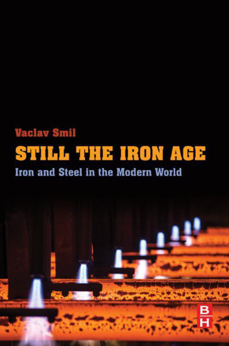 Still The Iron Age Iron And Steel In The Modern World Vaclav Smil