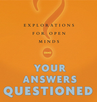 Your Answers Questioned Explorations For Open Minds Hardcover Osho