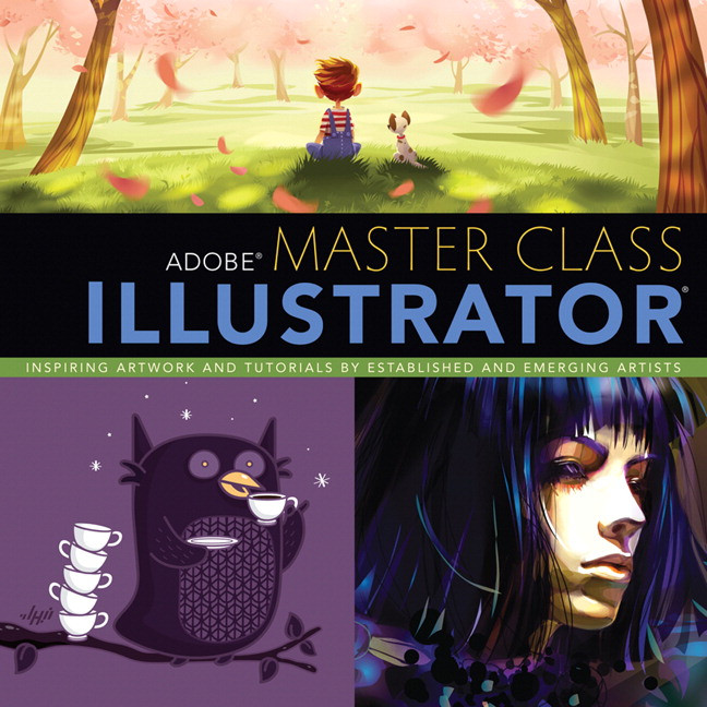 Adobe Master Class Illustrator Inspiring Artwork And Tutorials By Established And Emerging Artists Sharon Milne