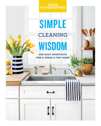 Good Housekeeping Simple Wisdom Cleaning 450 Easy Shortcuts For A Fresh Tidy Home Illustrated Good Housekeeping