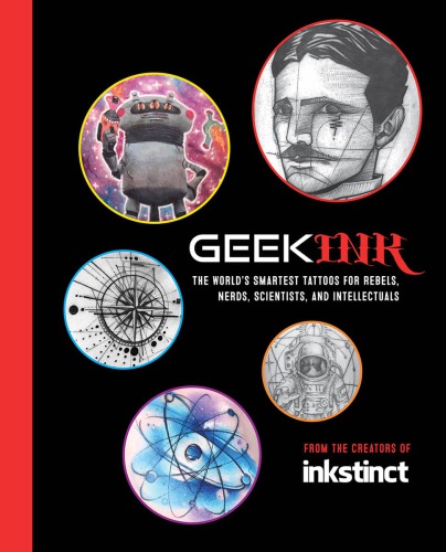 Geek Ink The Worlds Smartest Tattoos For Rebels Nerds Scientists And Intellectuals Inkstinct Organization