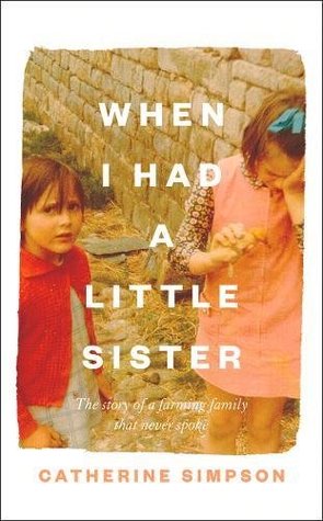 When I Had A Little Sister The Story Of A Farming Family Who Never Spoke Hardcover Catherine Simpson