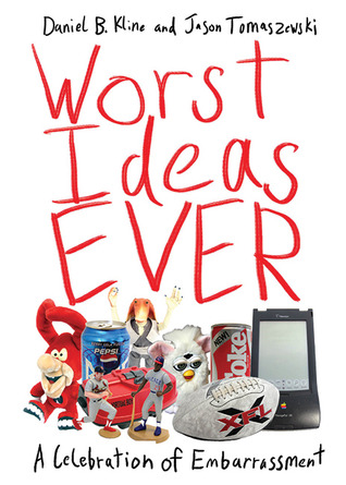 Worst Ideas Ever A Celebration Of Embarrassment Paperback Daniel B Kline Jason Tomaszewski