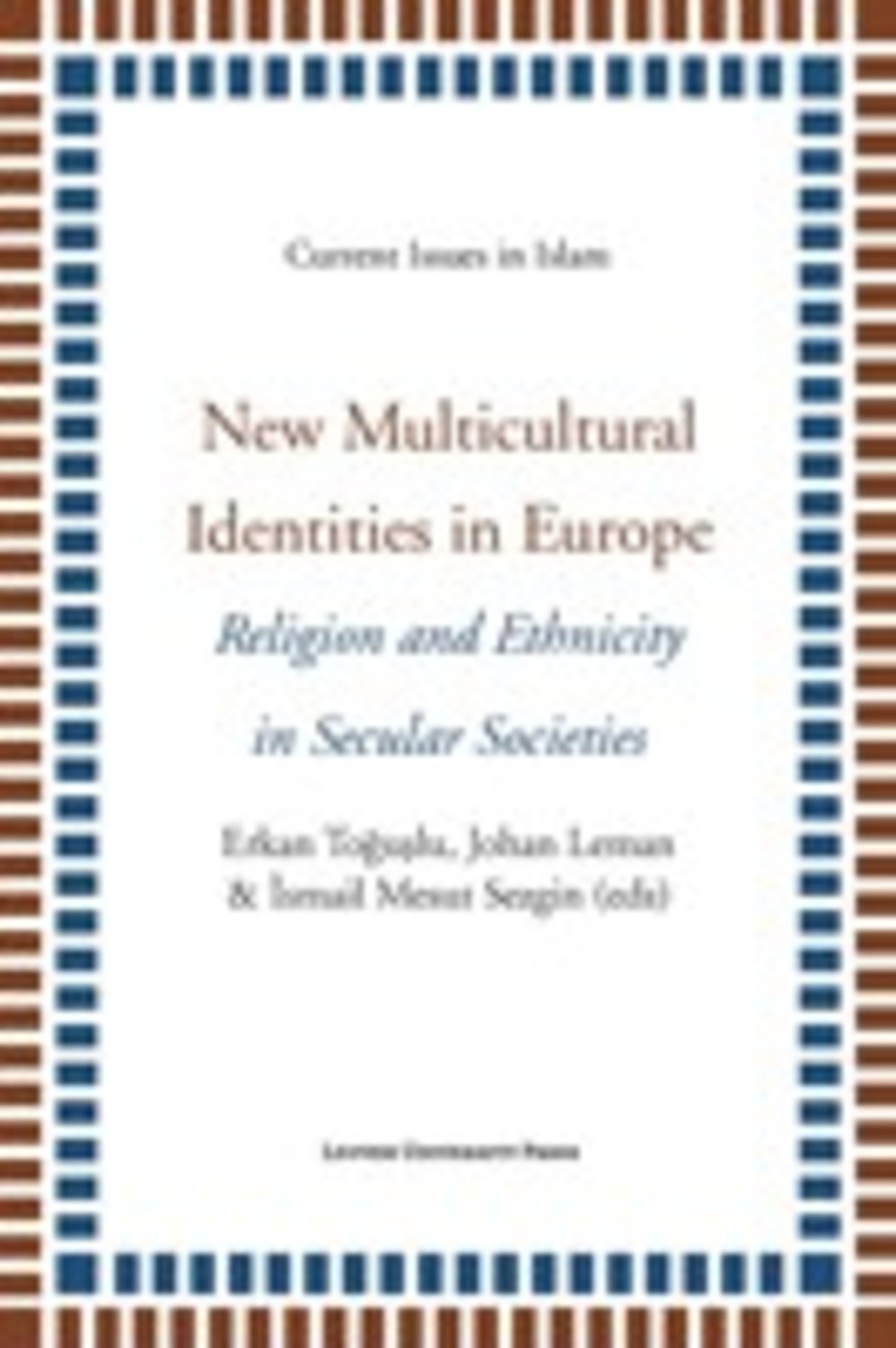 New Multicultural Identities In Europe Religion And Ethnicity In Secular Societies Erkan Toguslu