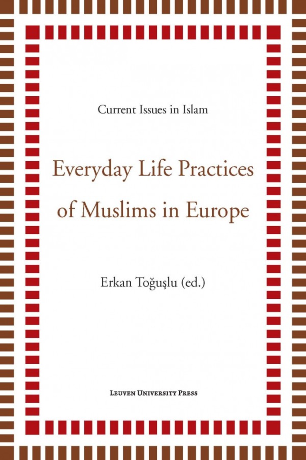 Everyday Life Practices Of Muslims In Europe Erkan Toguslu