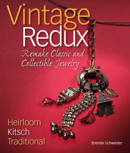 Vintage Redux Remake Classic And Collectible Jewelry 1st Edition Brenda Schweder