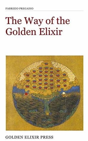 The Way Of The Golden Elixir An Introduction To Taoist Alchemy Occasional Papers Book 3 Kindle Edition Fabrizio Pregadio
