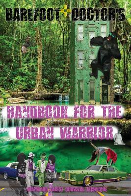 Barefoot Doctors Handbook For The Urban Warrior Wayward Taoist Survival Technique Paperback Barefoot Doctor
