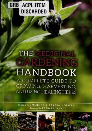 The Medicinal Gardening Handbook A Complete Guide To Growing Harvesting And Using Healing Herbs Dede Cummings
