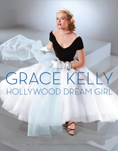 Grace Kelly Hollywood Dream Girl Jay Jorgensen Manoah Bowman