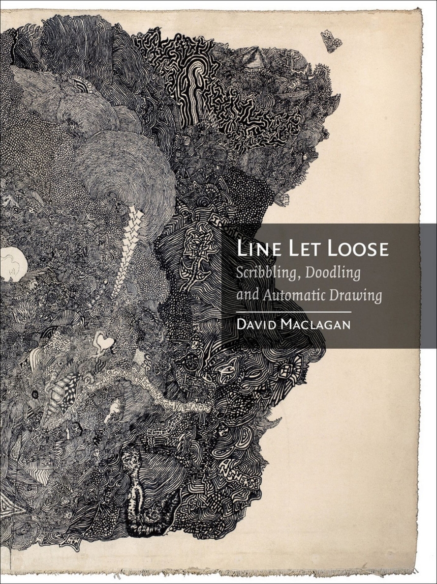 Line Let Loose Scribbling Doodling And Automatic Drawing David Maclagan
