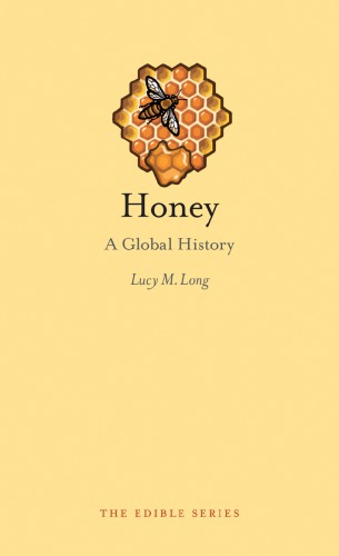 Honey A Global History Lucy M Long