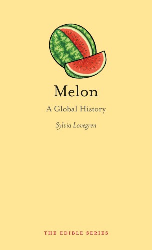 Melon A Global History Sylvia Lovegren