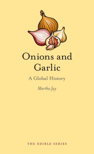 Onions And Garlic A Global History Martha Jay