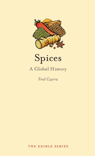 Spices A Global History Fred Czarra