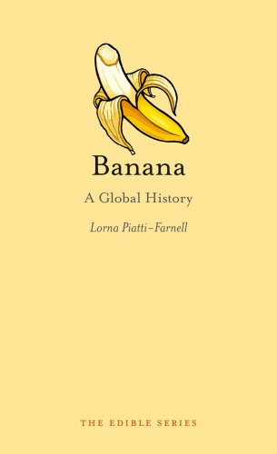 Banana A Global History Lorna Piattifarnell