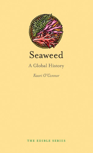 Seaweed A Global History Kaori Oconnor