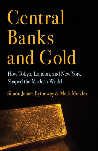 Central Banks And Gold Simon James Bytheway Mark Metzler