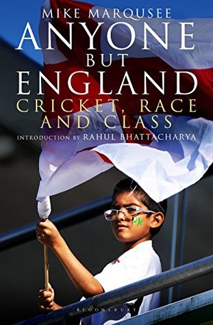 Anyone But England Cricket Race And Class Mike Marqusee
