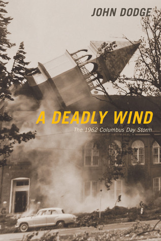 A Deadly Wind The 1962 Columbus Day Storm Paperback John Dodge