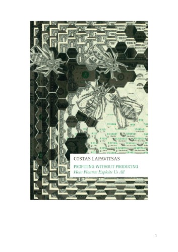 Profiting Without Producing How Finance Exploits Us All Costas Lapavitsas
