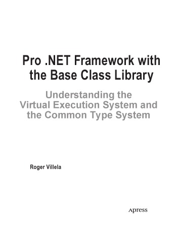 Pro Net Framework With The Base Class Library Understanding The Virtual Execution System And The Common Type System Rogervillela