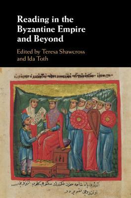 Reading In The Byzantine Empire And Beyond Teresa Shawcross