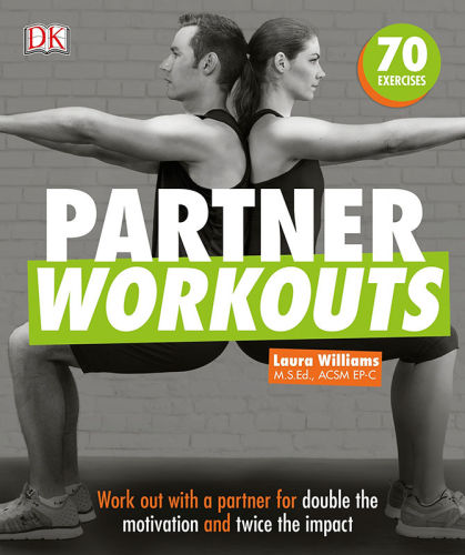 Partner Workouts Work Out With A Partner For Double The Motivation And Twice The Impact Laura Williams