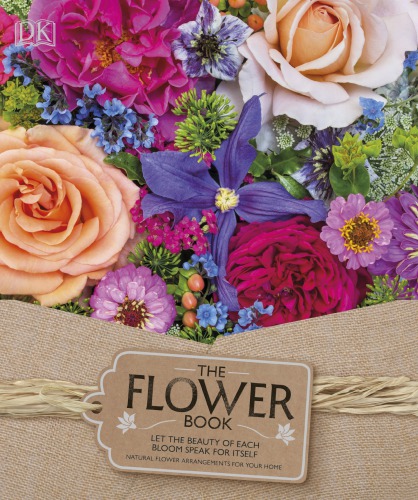 The Flower Book Let The Beauty Of Each Bloom Speak For Itself Rachel Siegfried
