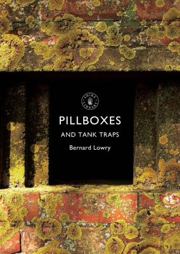 Pillboxes And Tank Traps Bernard Lowry