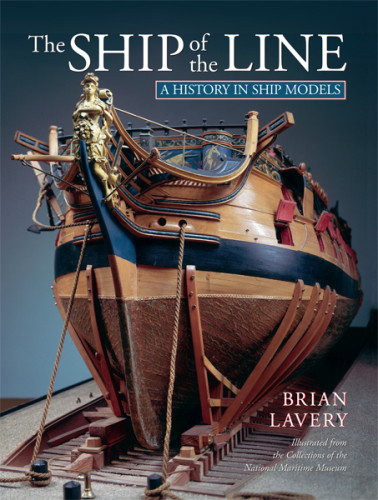 The Ship Of The Line A History In Ship Models Brian Lavery
