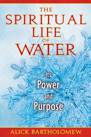 The Spiritual Life Of Water Its Power And Purpose Paperback Alick Bartholomew