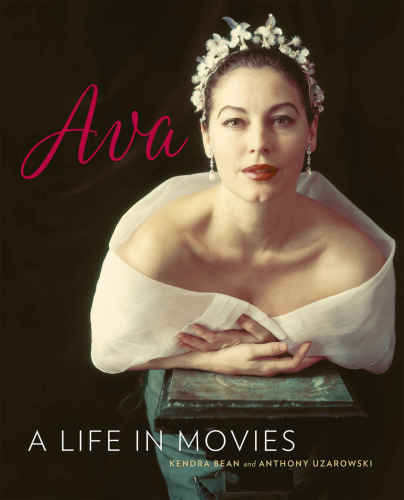Ava Gardner A Life In Movies Kendra Bean Anthony Uzarowski