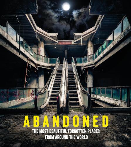 Abandoned The Most Beautiful And Forgotten Places From Around The World Mathew Growcoot