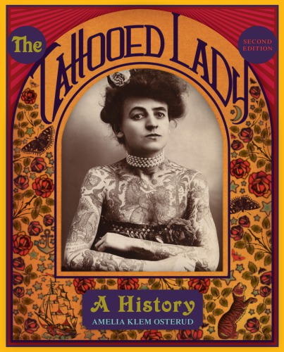 The Tattooed Lady A History 2nd Edition 2nd Edition Amelia Klem Osterud