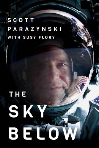 The Sky Below Scott Parazynski Susy Flory
