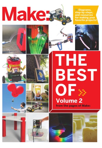 Best Of Make Volume 2 65 Projects And Skill Builders From The Pages Of Make 2nd Edition The Editors Of Make