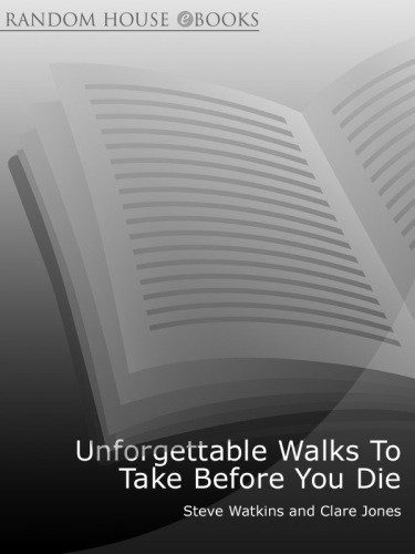 Unforgettable Walks To Take Before You Die Steve Watkins Clare Jones