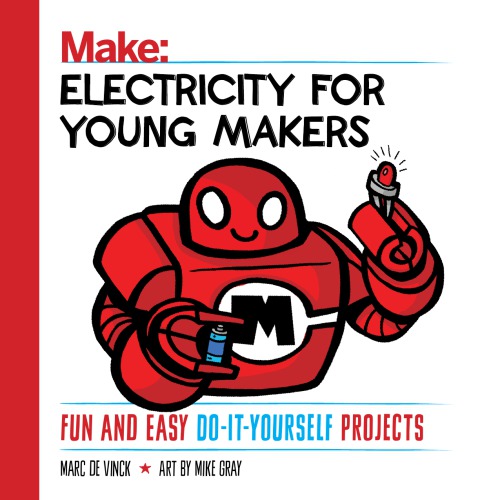 Electricity For Young Makers Fun And Easy Doityourself Projects Marc De Vinck