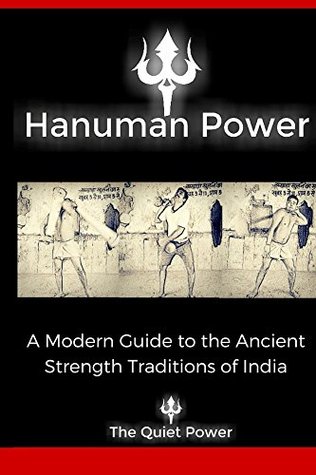 Hanuman Power A Modern Guide To The Ancient Strength Traditions Of India Kindle Edition Marcus Quijas