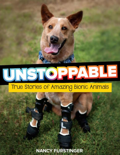 Unstoppable True Stories Of Amazing Bionic Animals Nancy Furstinger